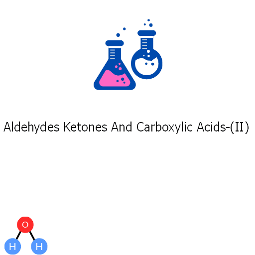 Aldehydes Ketones And Carboxylic Acids-(II)